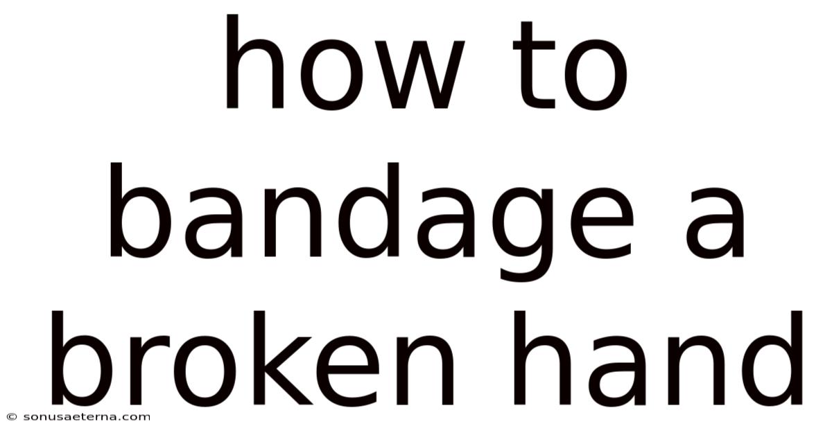 How To Bandage A Broken Hand