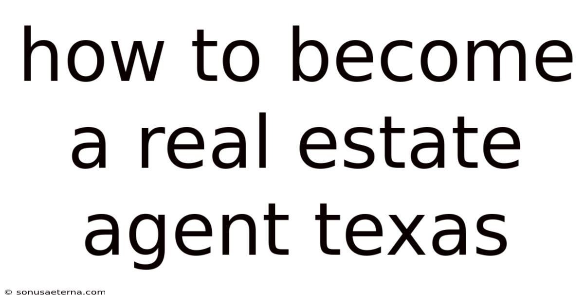 How To Become A Real Estate Agent Texas