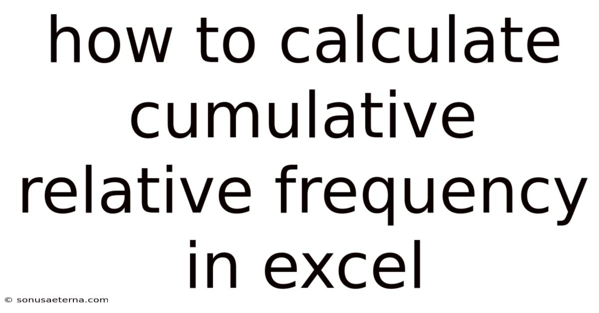 How To Calculate Cumulative Relative Frequency In Excel