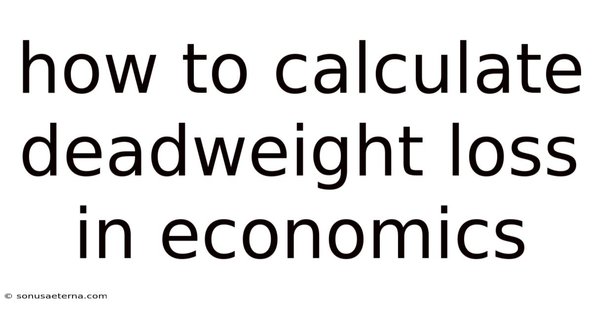How To Calculate Deadweight Loss In Economics