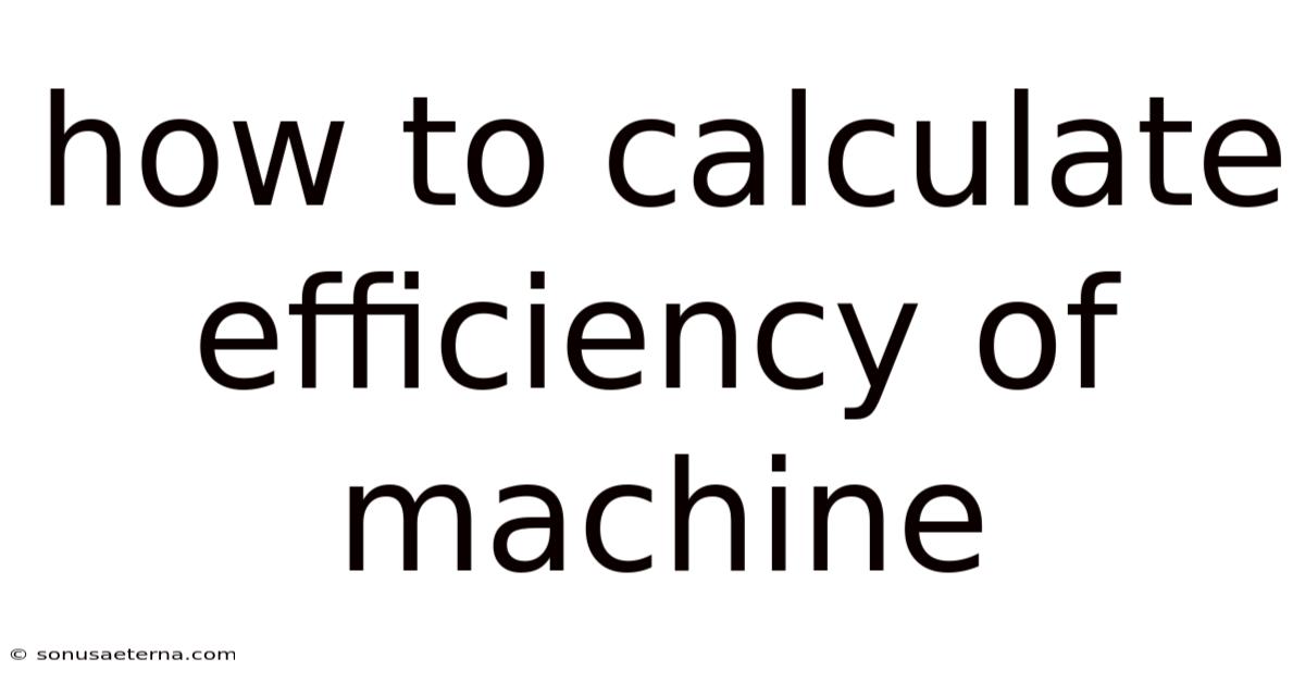 How To Calculate Efficiency Of Machine