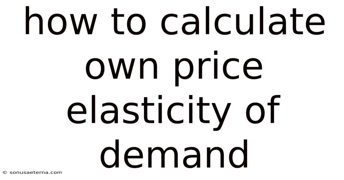 How To Calculate Own Price Elasticity Of Demand