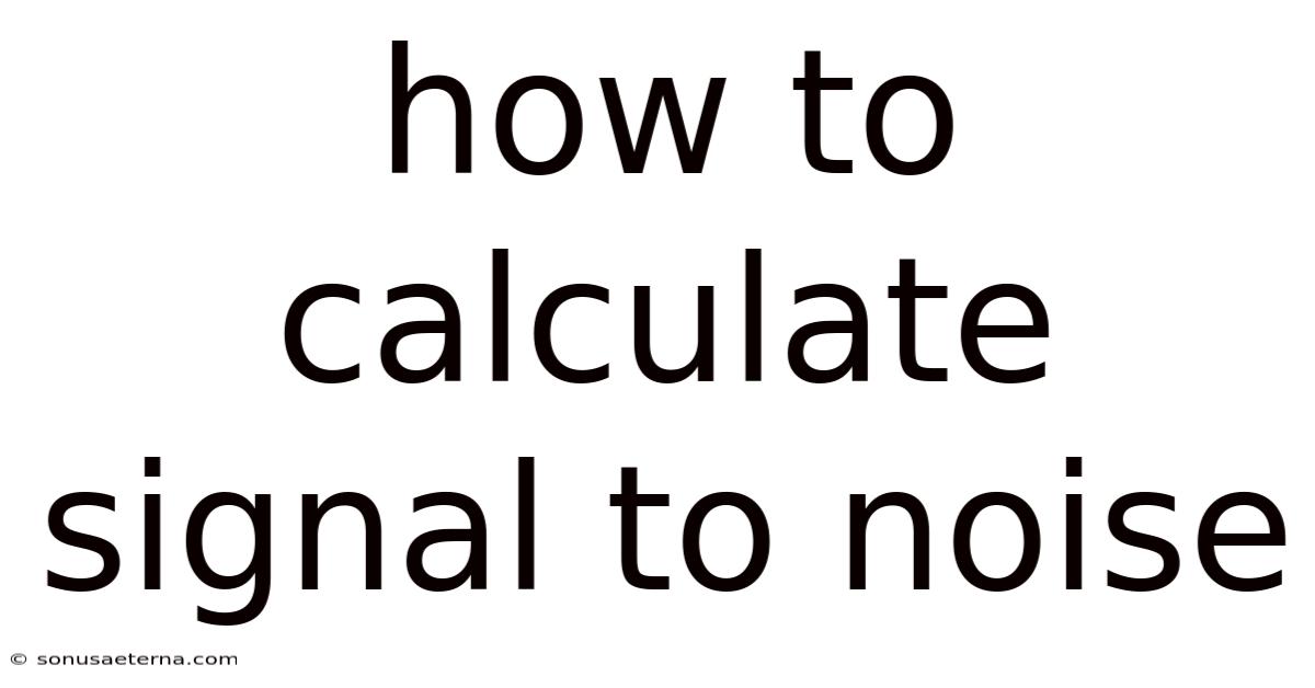 How To Calculate Signal To Noise