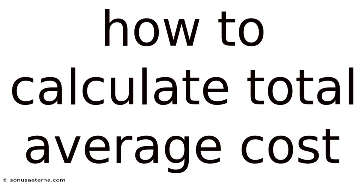How To Calculate Total Average Cost