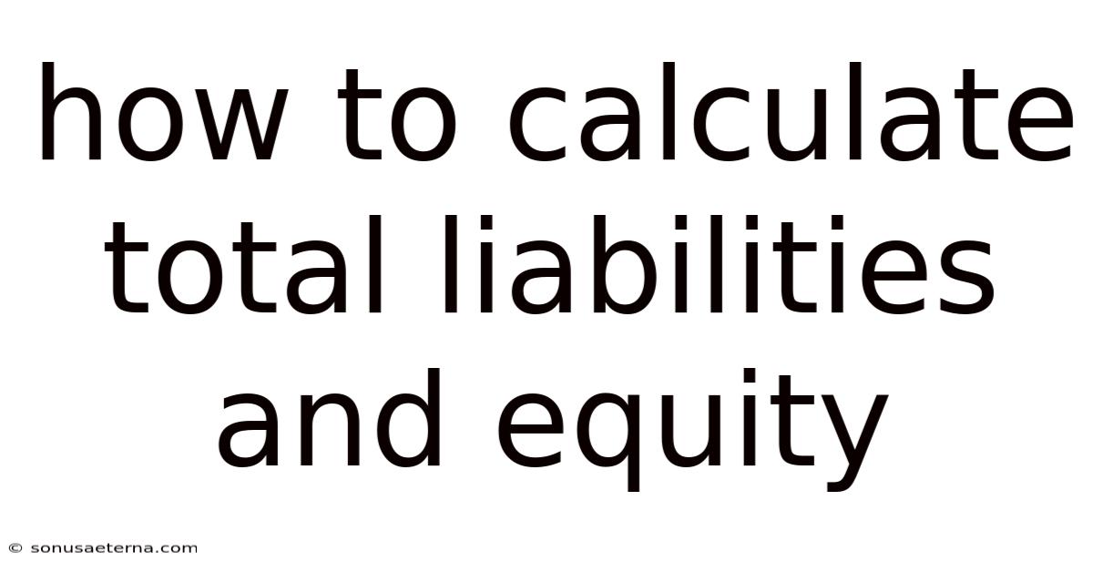 How To Calculate Total Liabilities And Equity