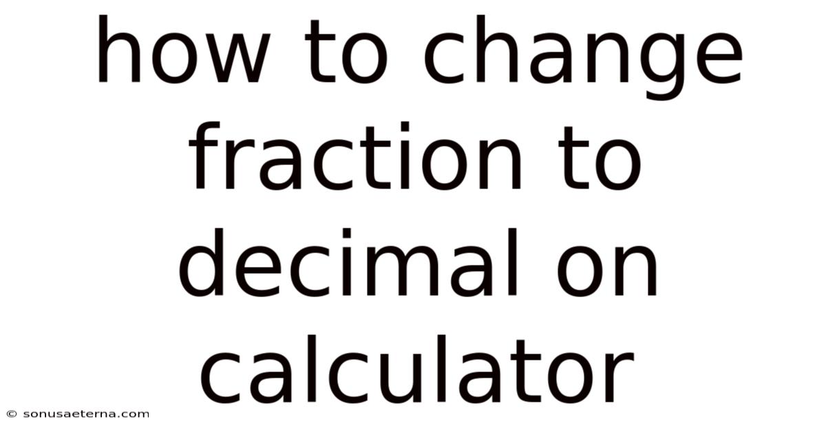 How To Change Fraction To Decimal On Calculator