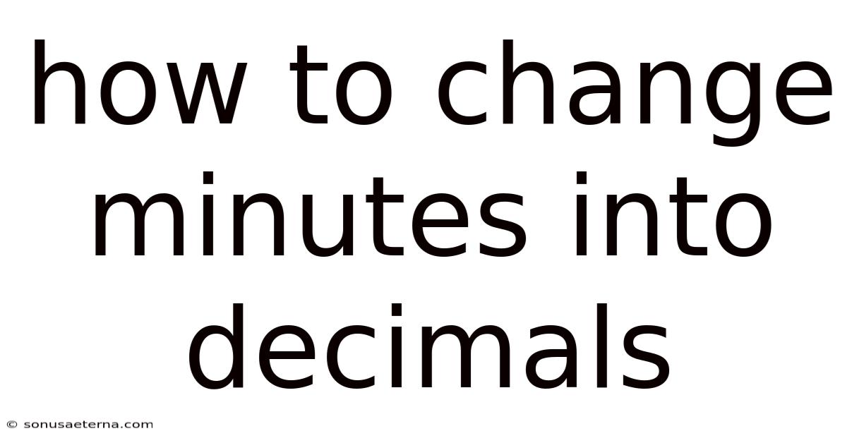 How To Change Minutes Into Decimals