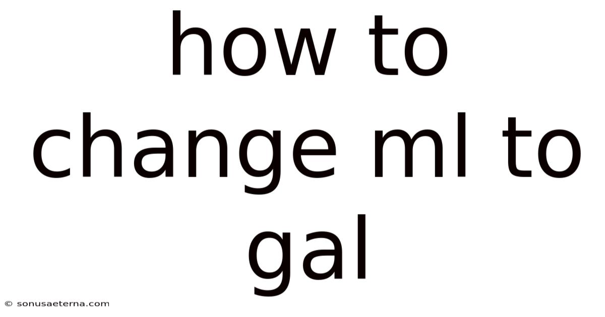 How To Change Ml To Gal
