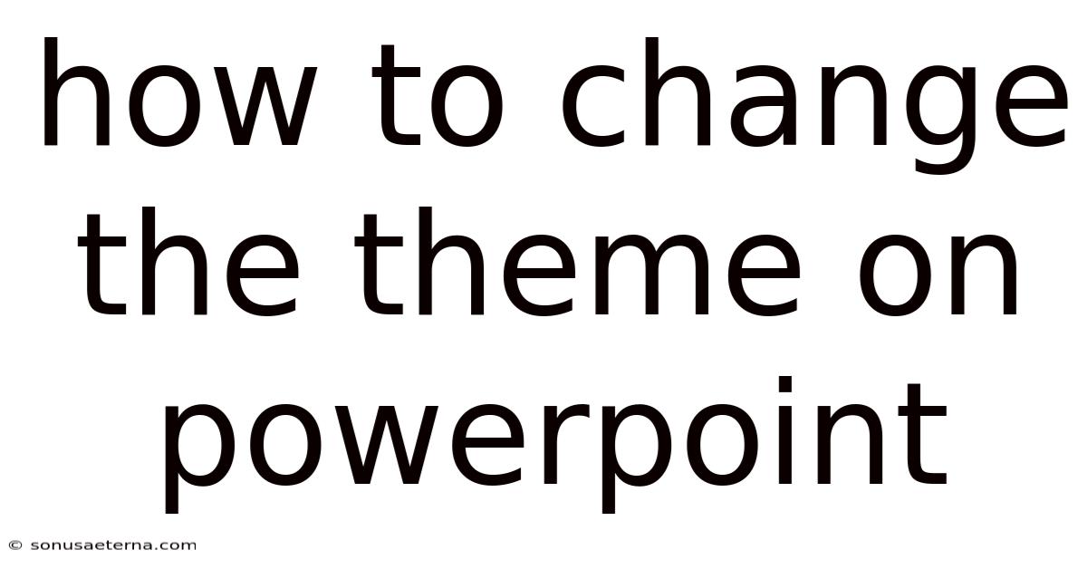 How To Change The Theme On Powerpoint