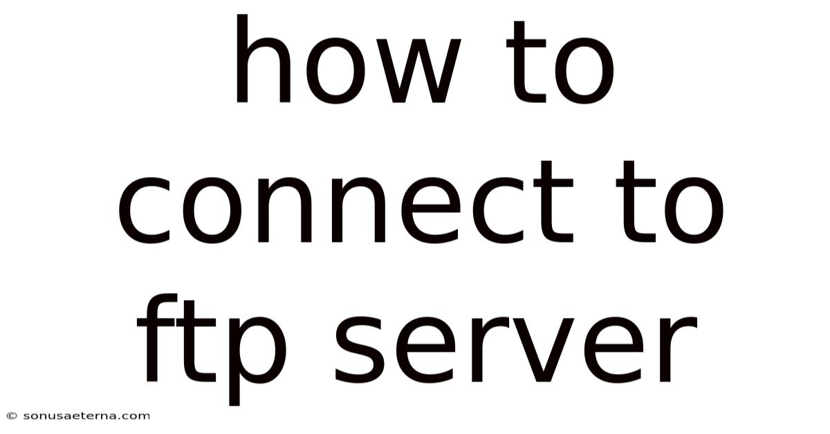 How To Connect To Ftp Server