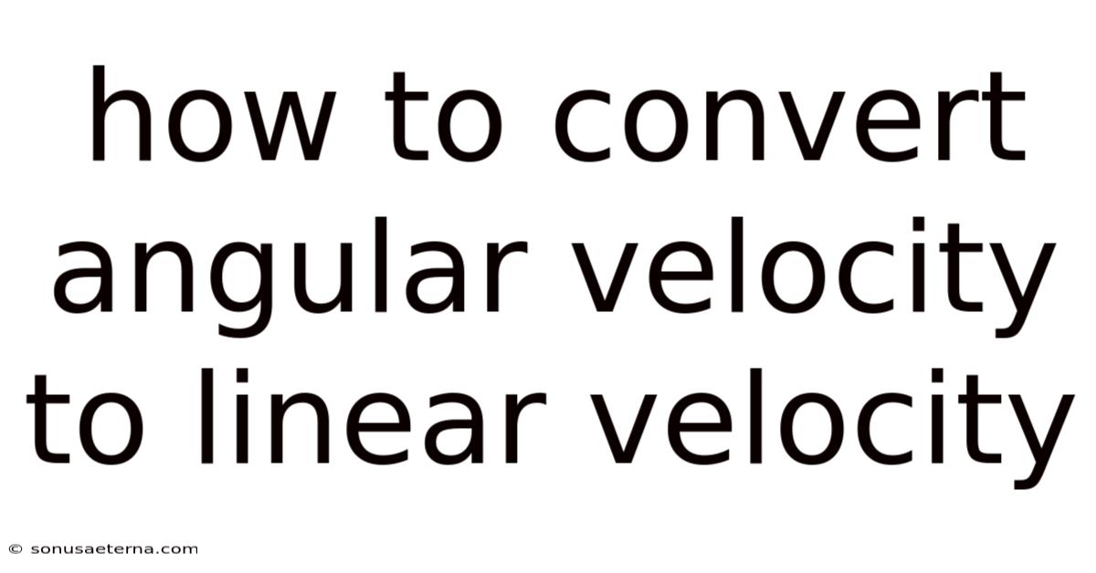How To Convert Angular Velocity To Linear Velocity