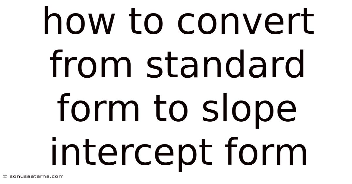 How To Convert From Standard Form To Slope Intercept Form