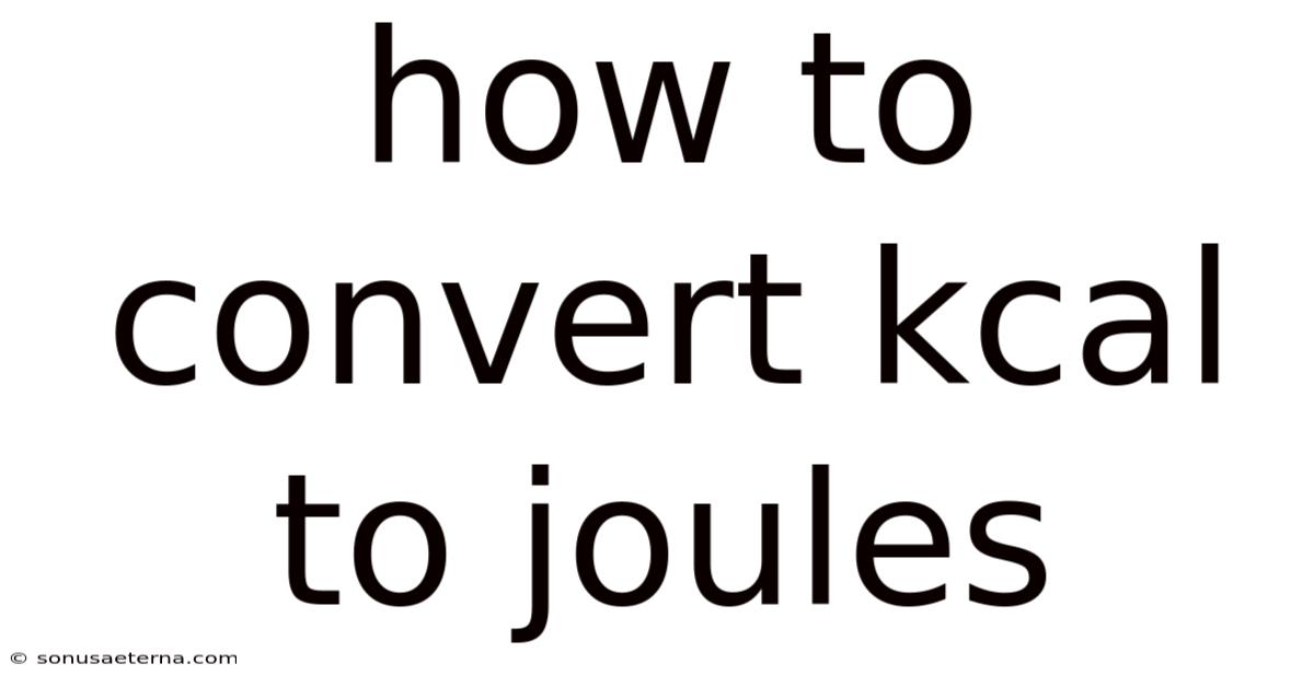 How To Convert Kcal To Joules