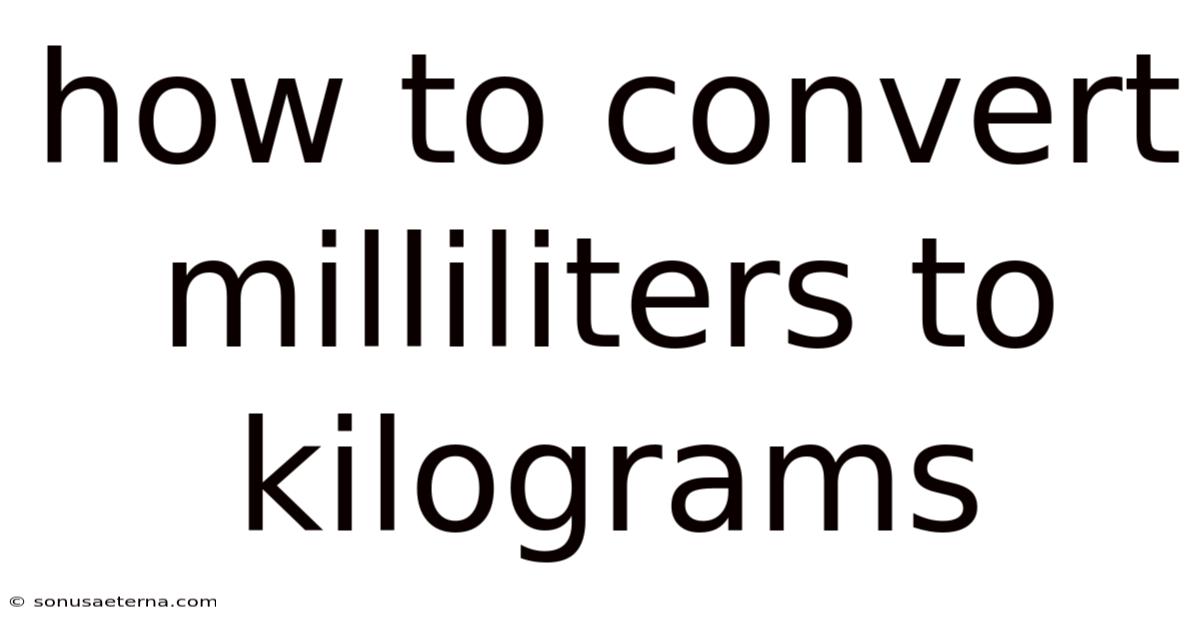 How To Convert Milliliters To Kilograms