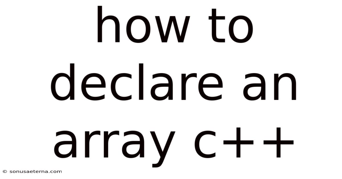 How To Declare An Array C++
