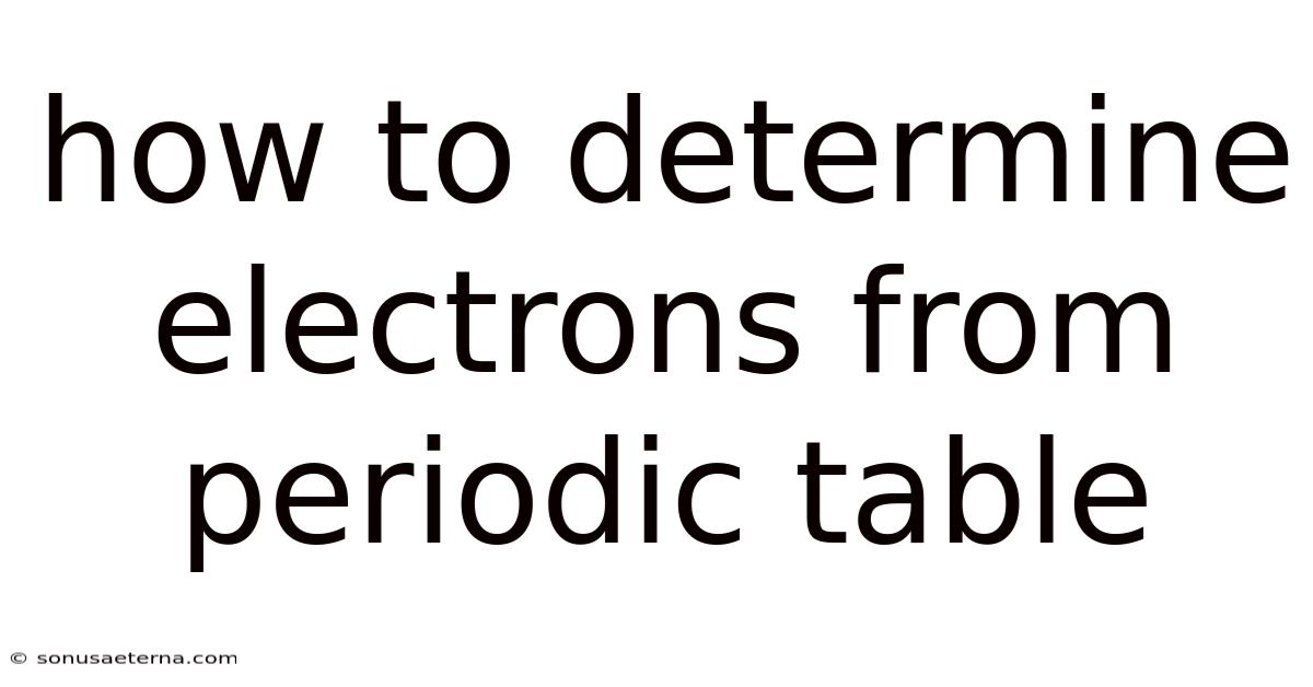 How To Determine Electrons From Periodic Table