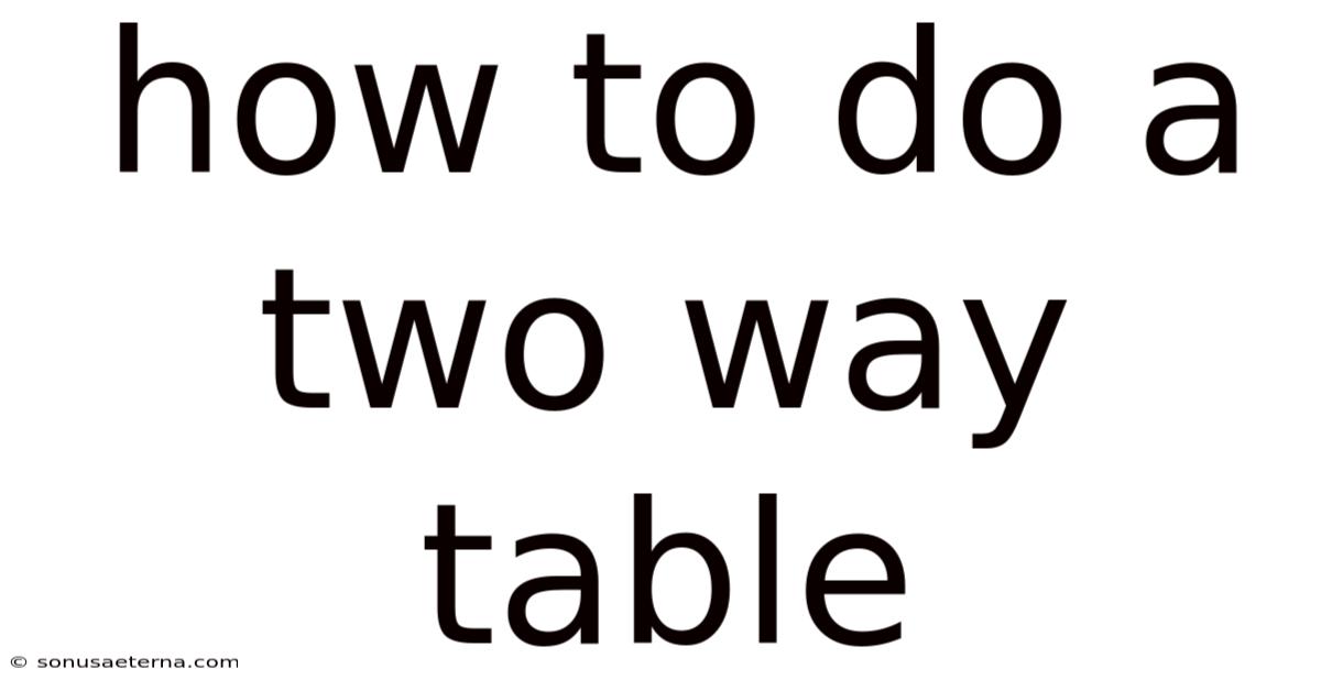 How To Do A Two Way Table