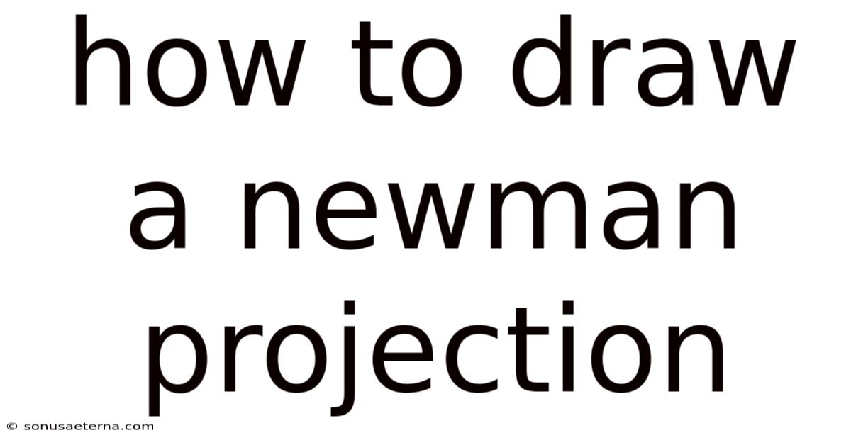 How To Draw A Newman Projection