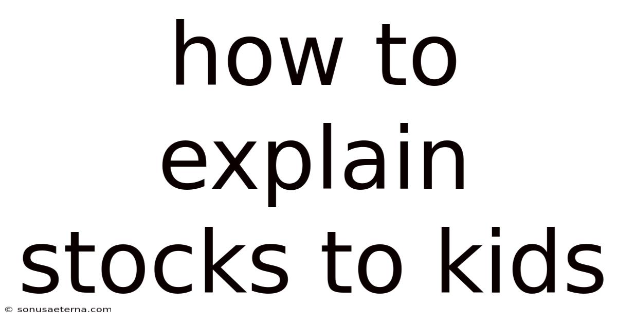 How To Explain Stocks To Kids