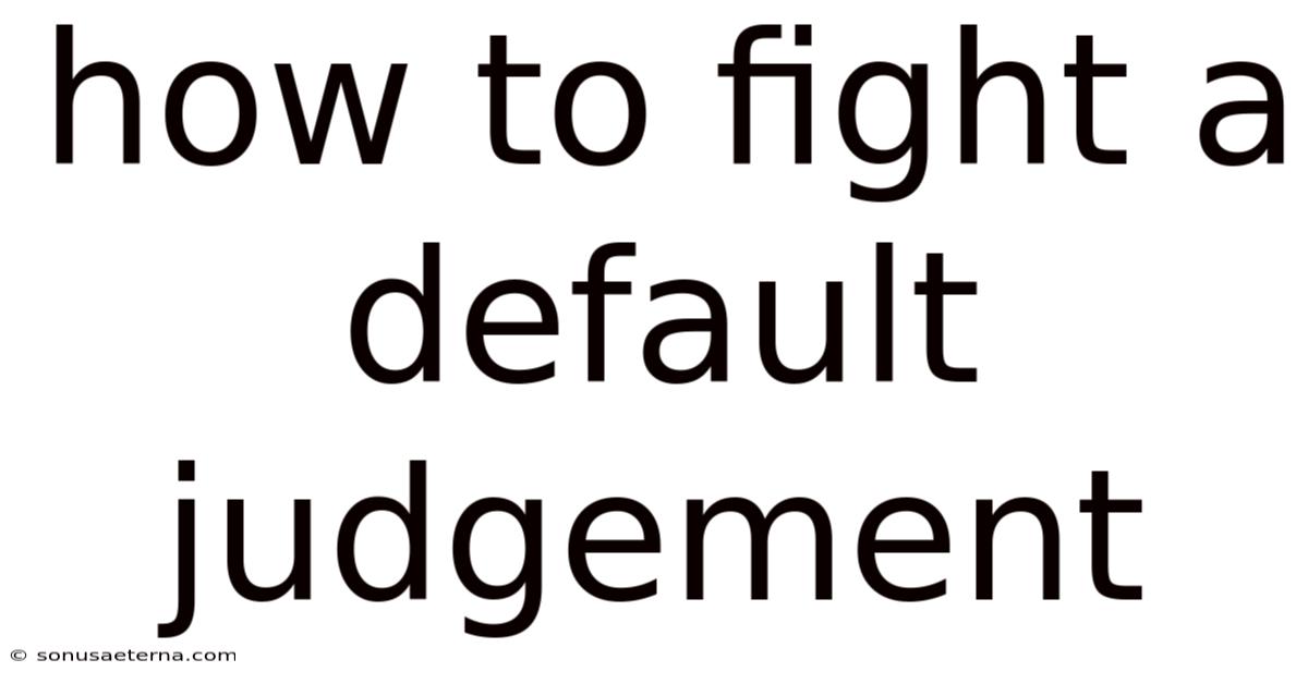 How To Fight A Default Judgement