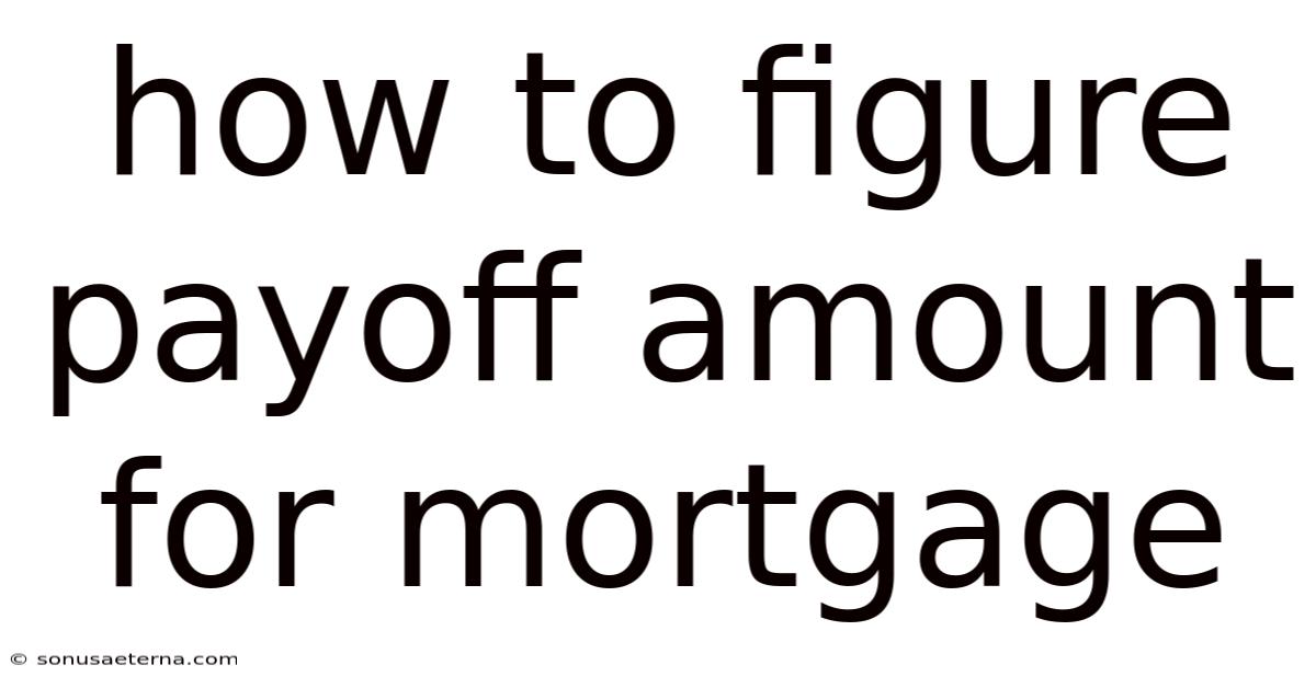 How To Figure Payoff Amount For Mortgage