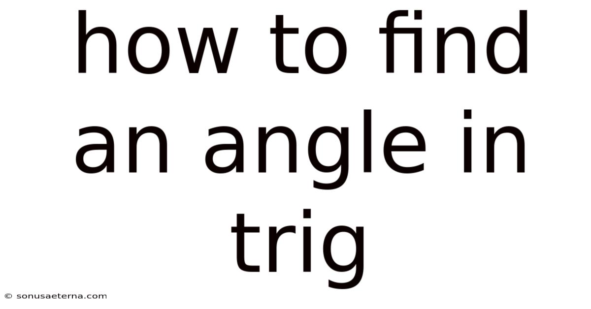 How To Find An Angle In Trig