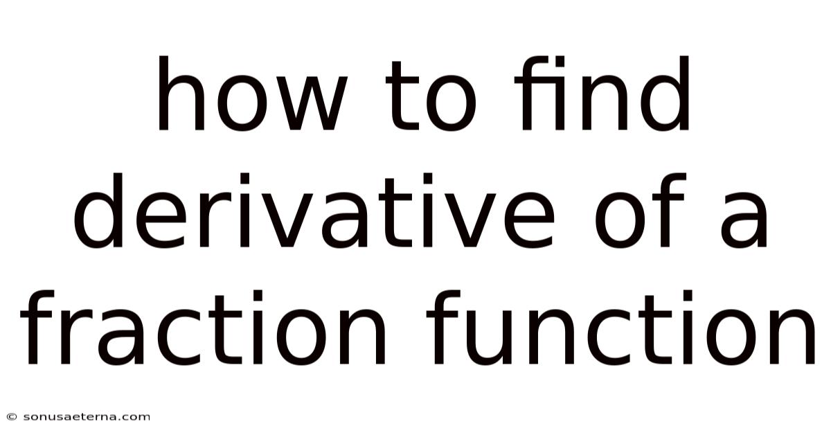 How To Find Derivative Of A Fraction Function
