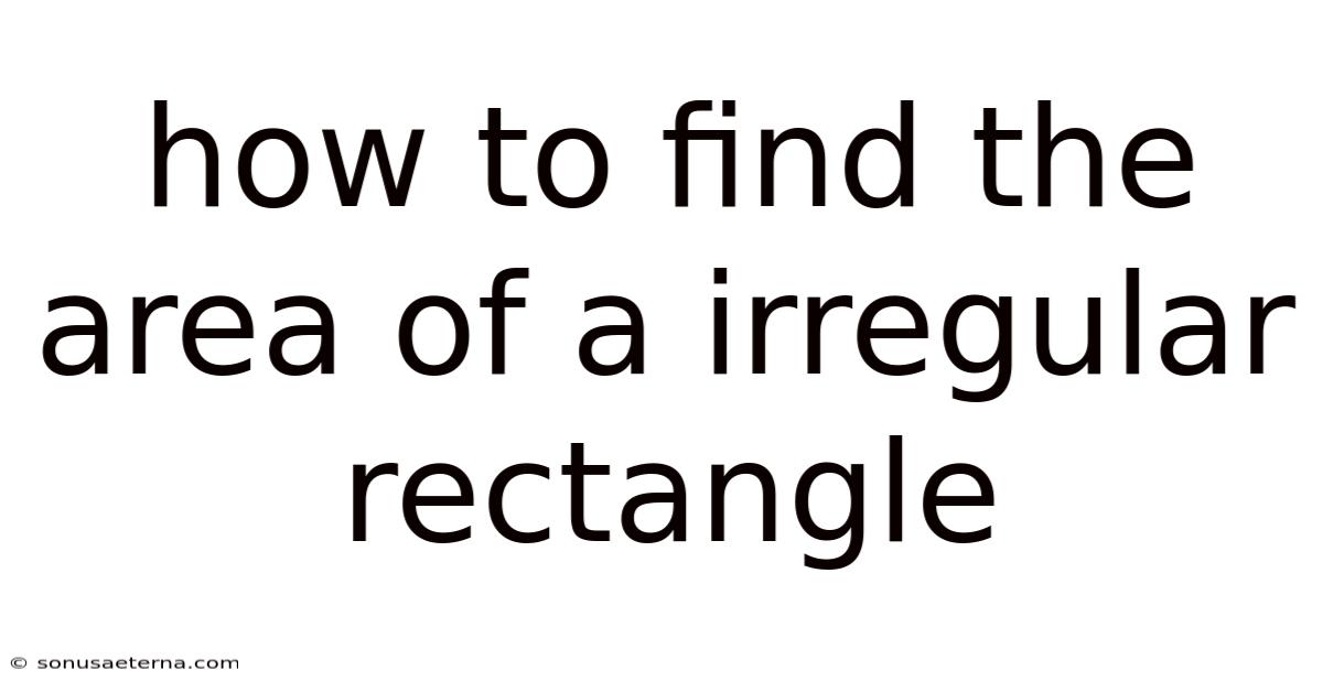 How To Find The Area Of A Irregular Rectangle