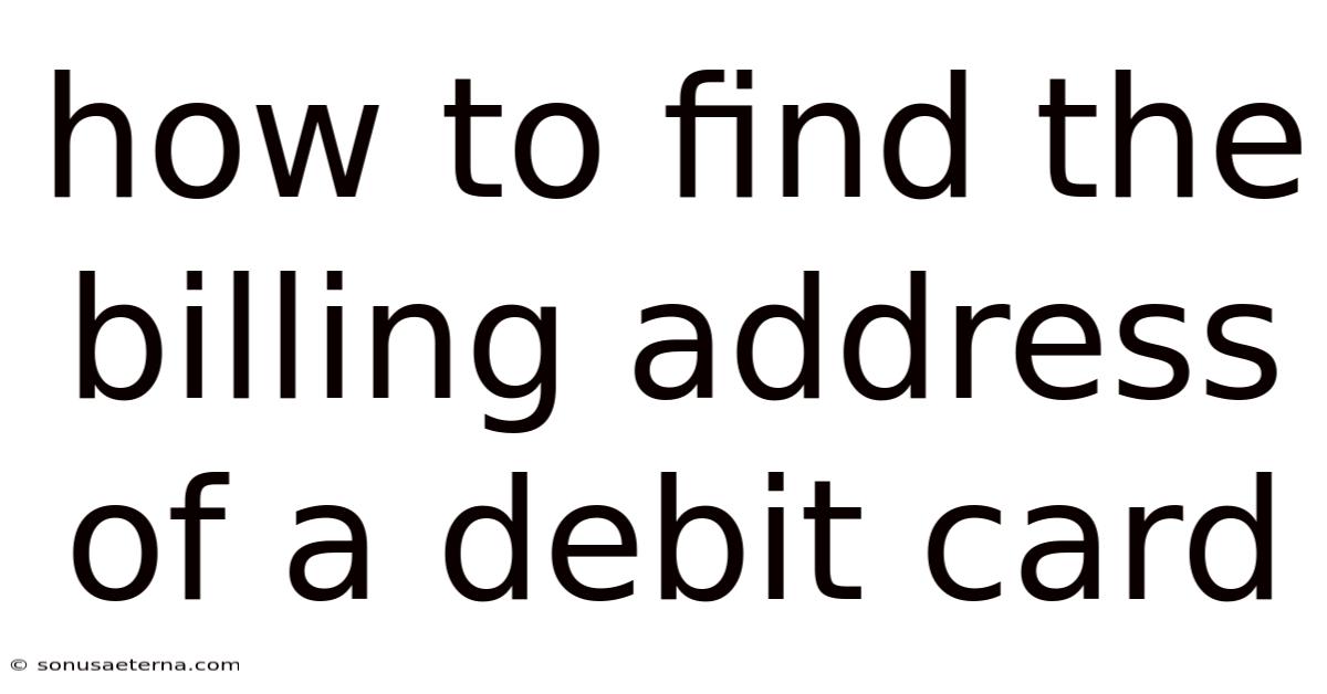 How To Find The Billing Address Of A Debit Card