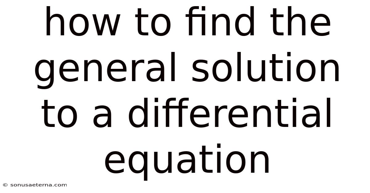 How To Find The General Solution To A Differential Equation