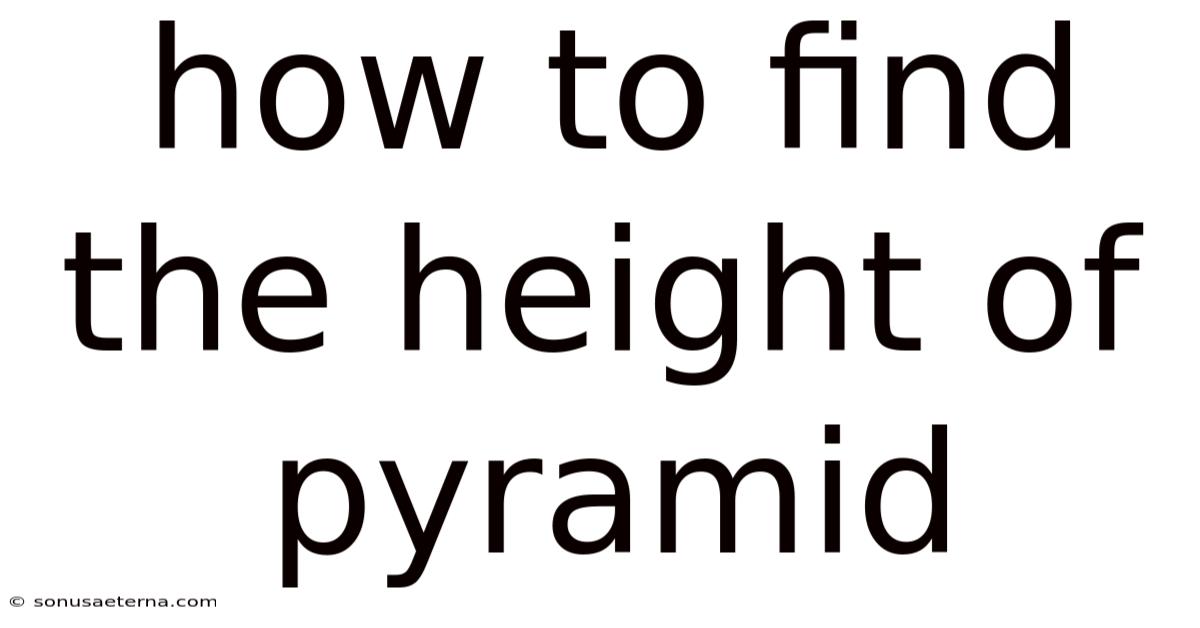How To Find The Height Of Pyramid