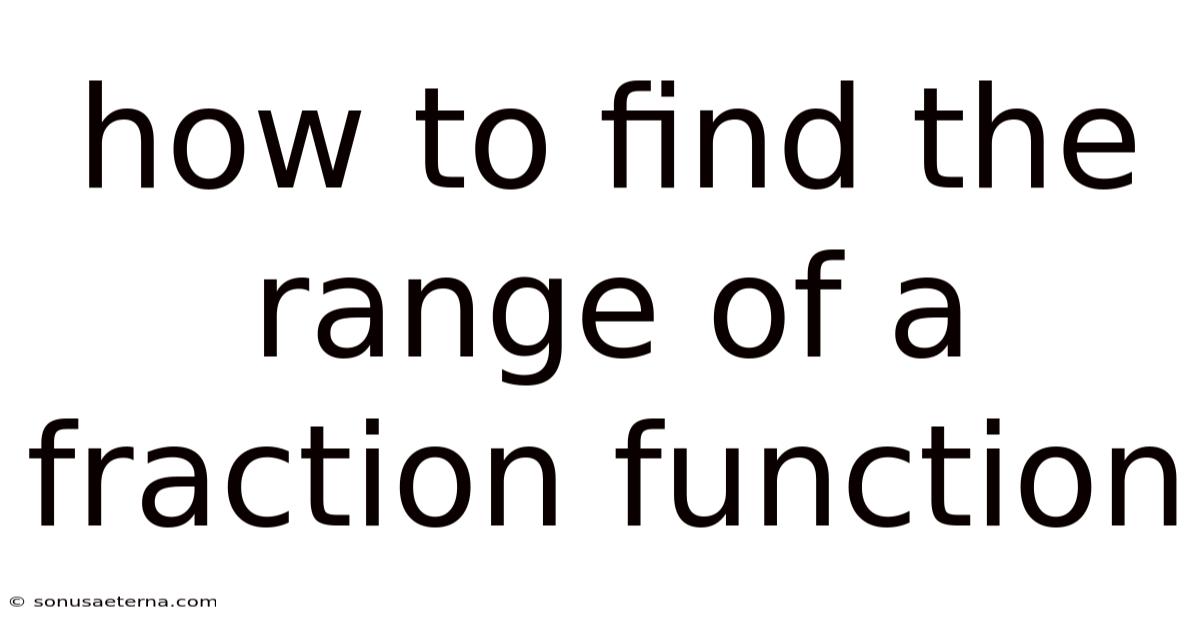 How To Find The Range Of A Fraction Function