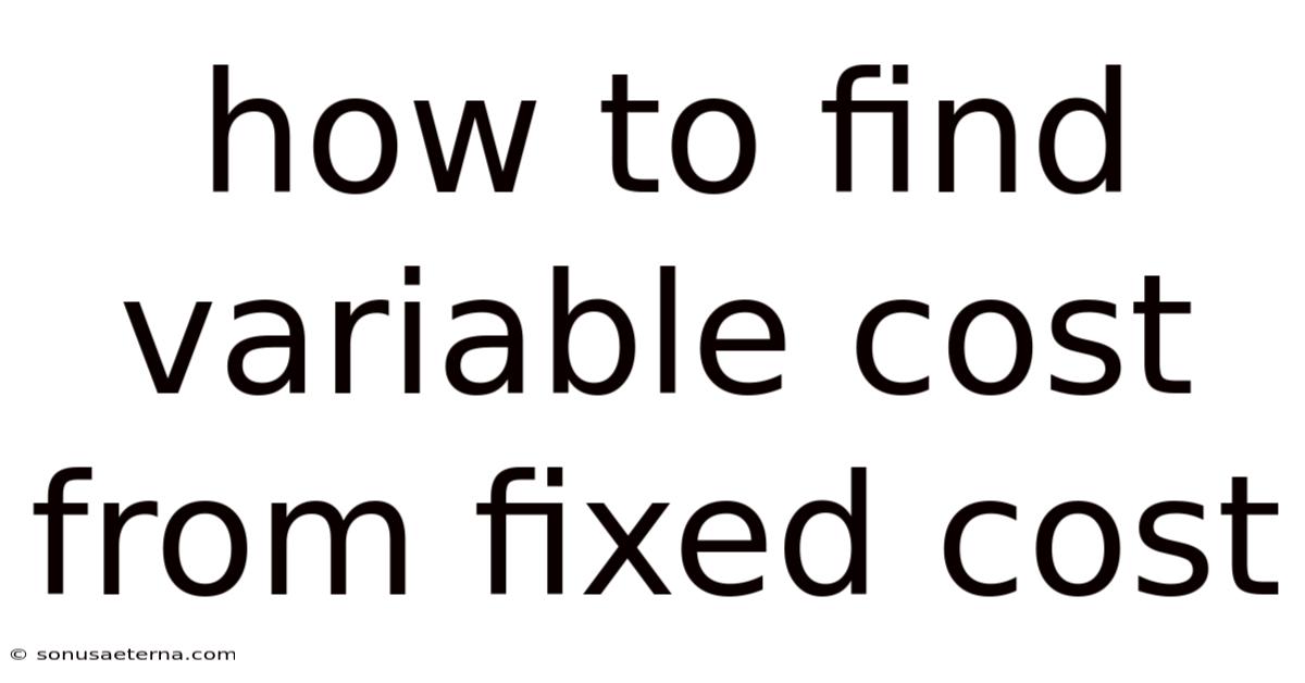 How To Find Variable Cost From Fixed Cost