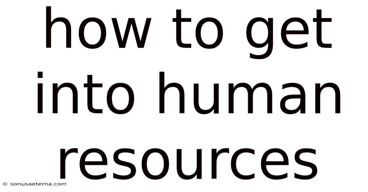 How To Get Into Human Resources