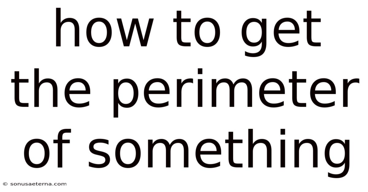 How To Get The Perimeter Of Something