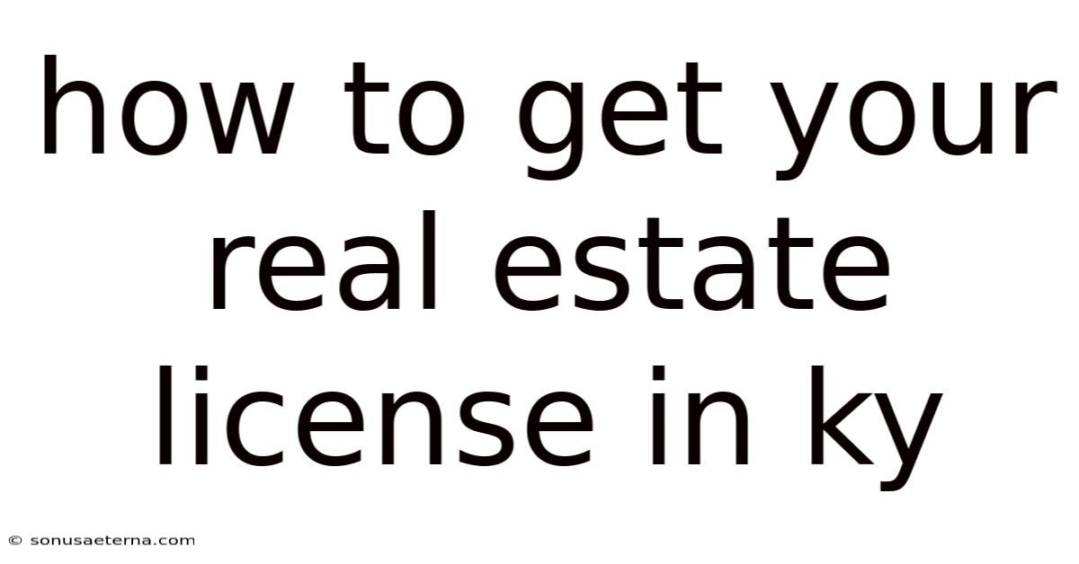 How To Get Your Real Estate License In Ky