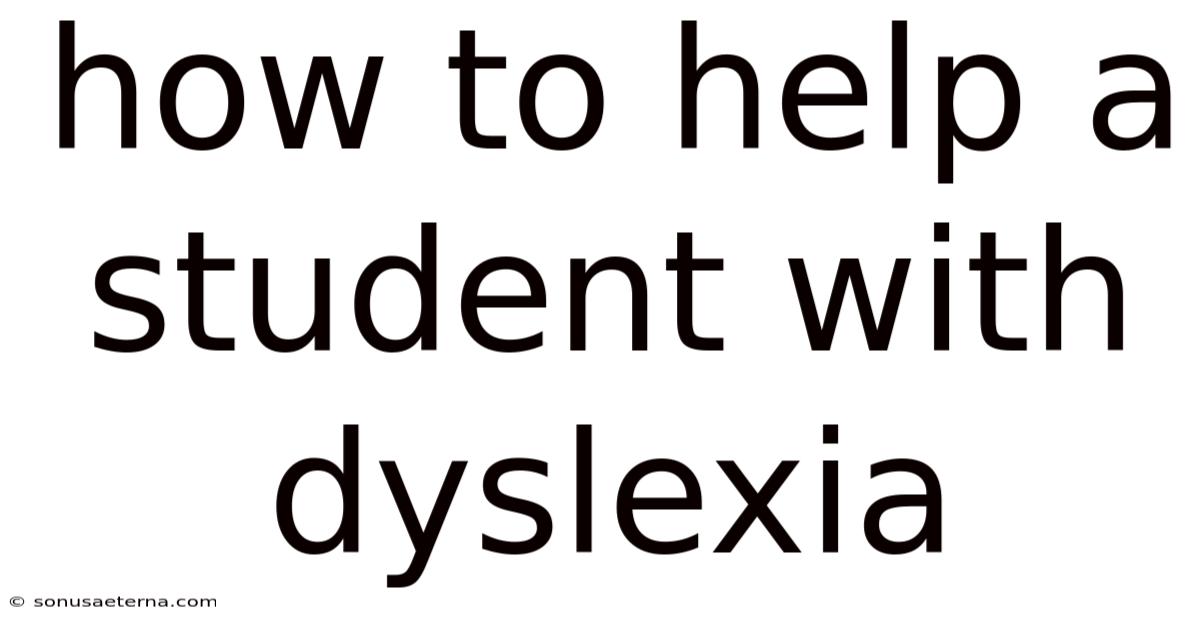 How To Help A Student With Dyslexia