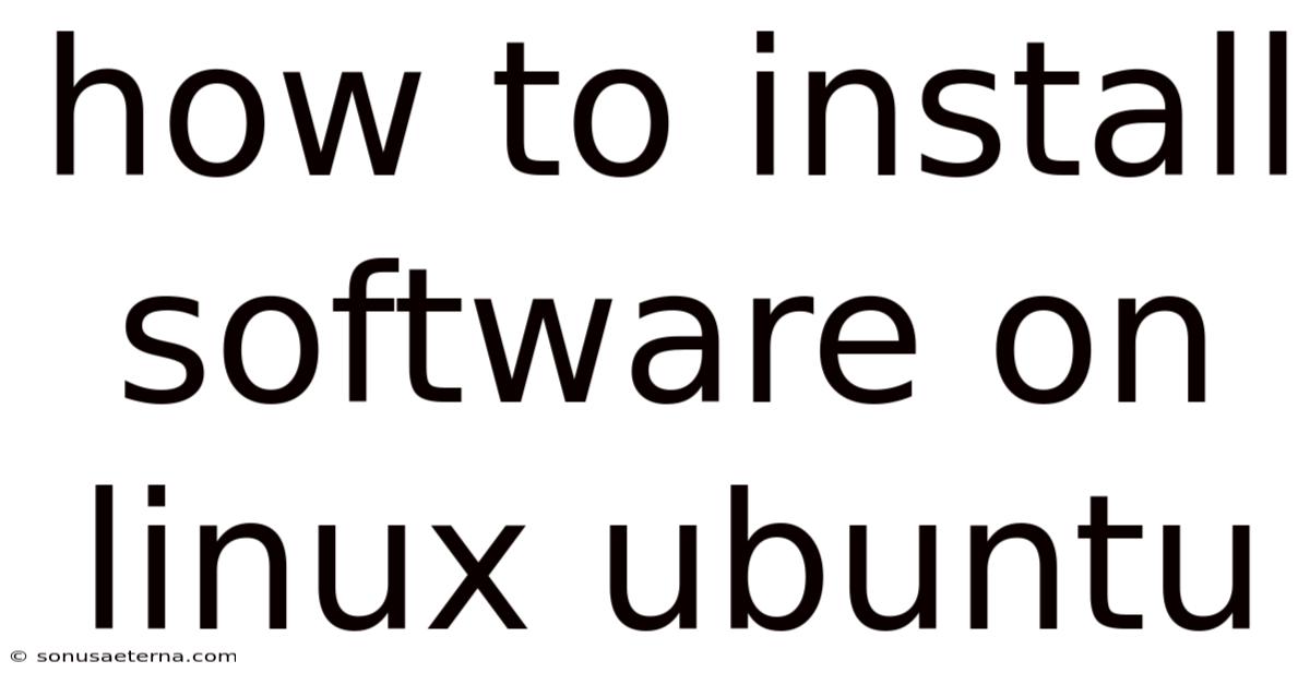 How To Install Software On Linux Ubuntu