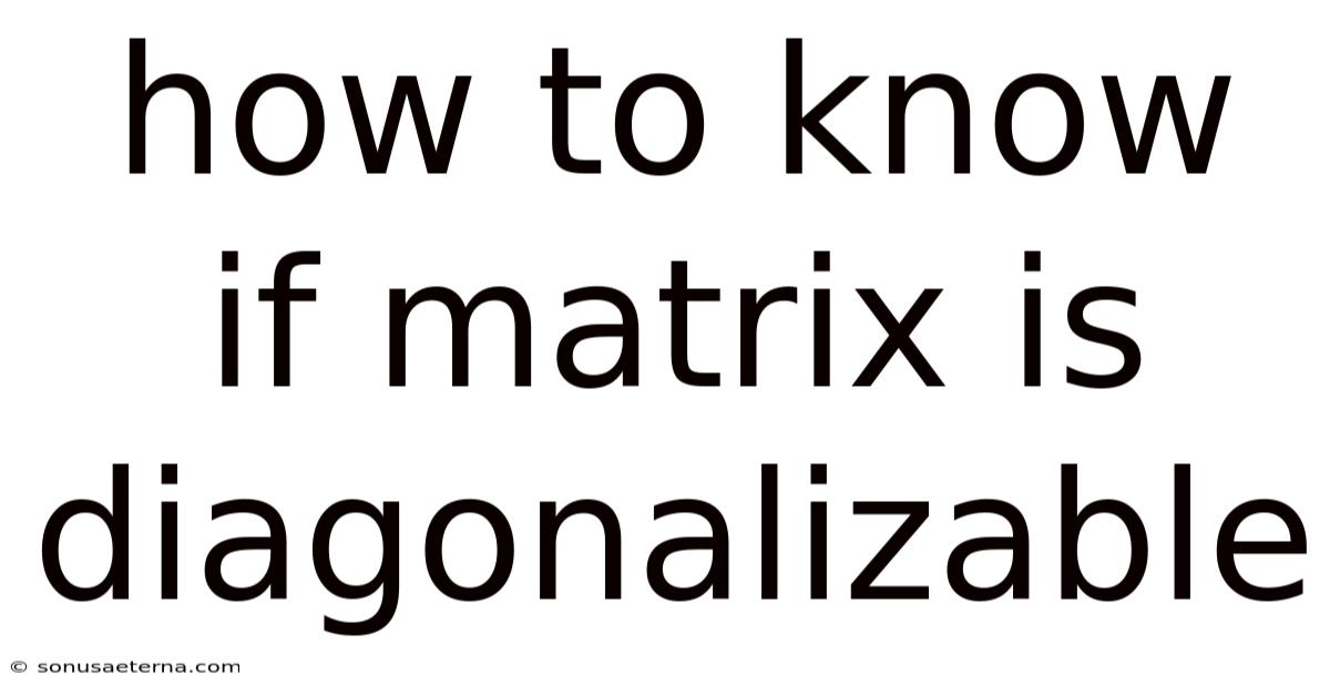 How To Know If Matrix Is Diagonalizable