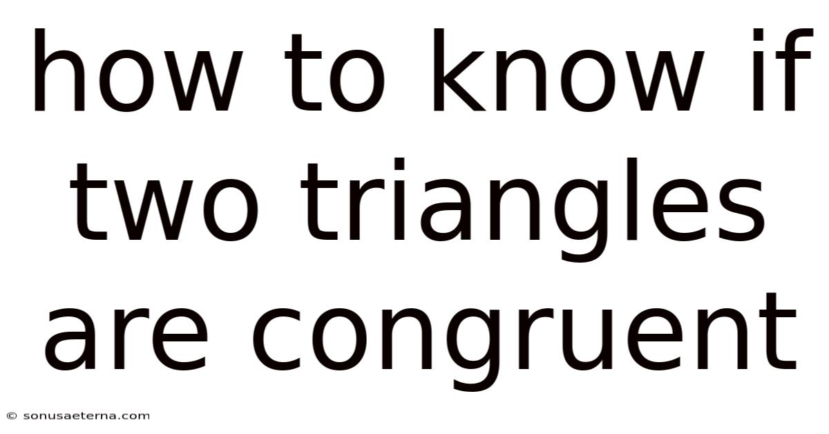 How To Know If Two Triangles Are Congruent