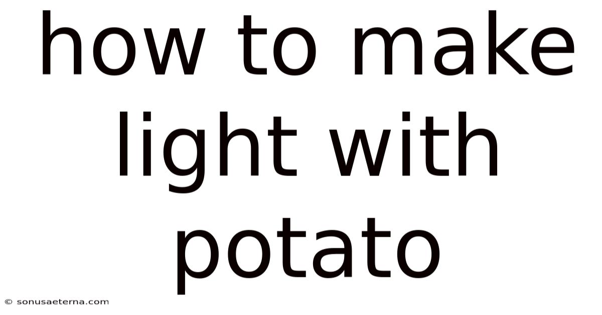 How To Make Light With Potato