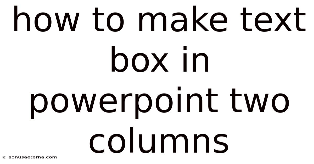 How To Make Text Box In Powerpoint Two Columns