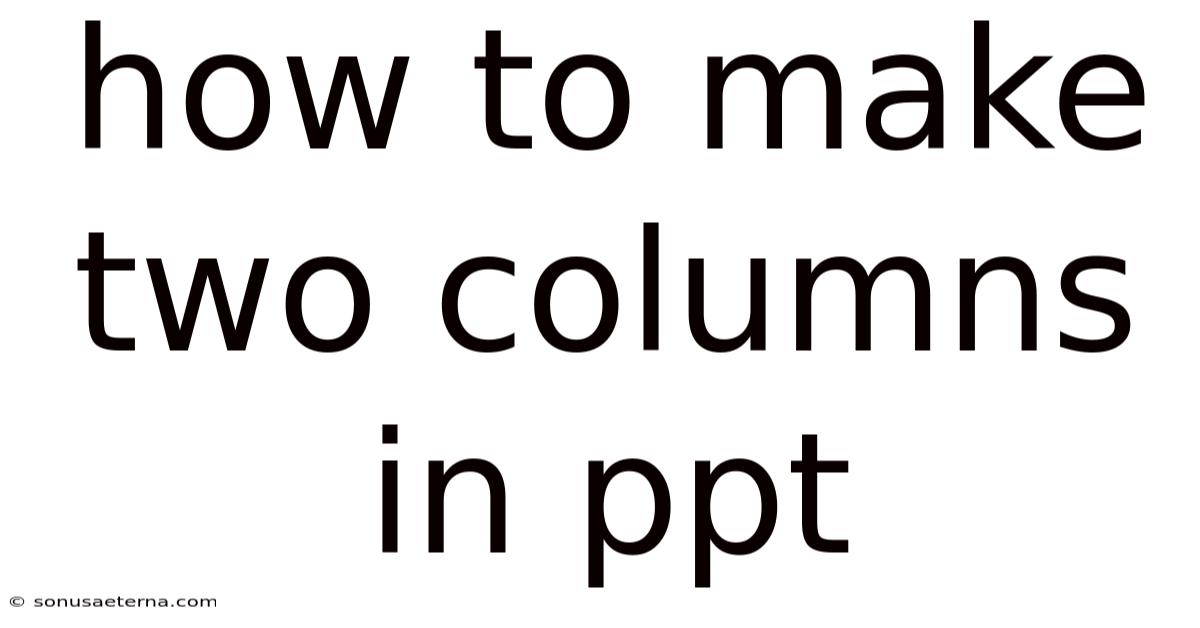 How To Make Two Columns In Ppt