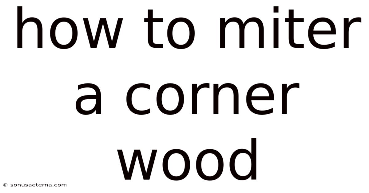How To Miter A Corner Wood