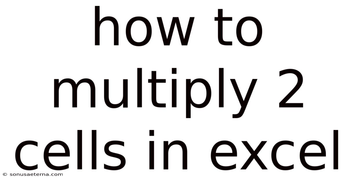 How To Multiply 2 Cells In Excel