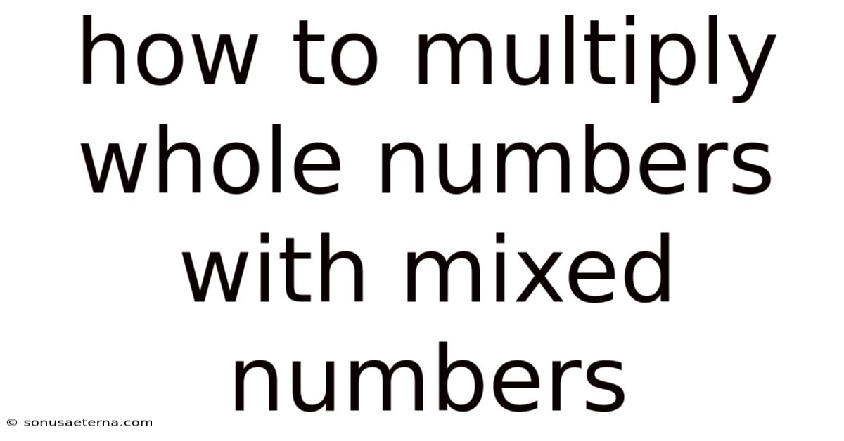 How To Multiply Whole Numbers With Mixed Numbers