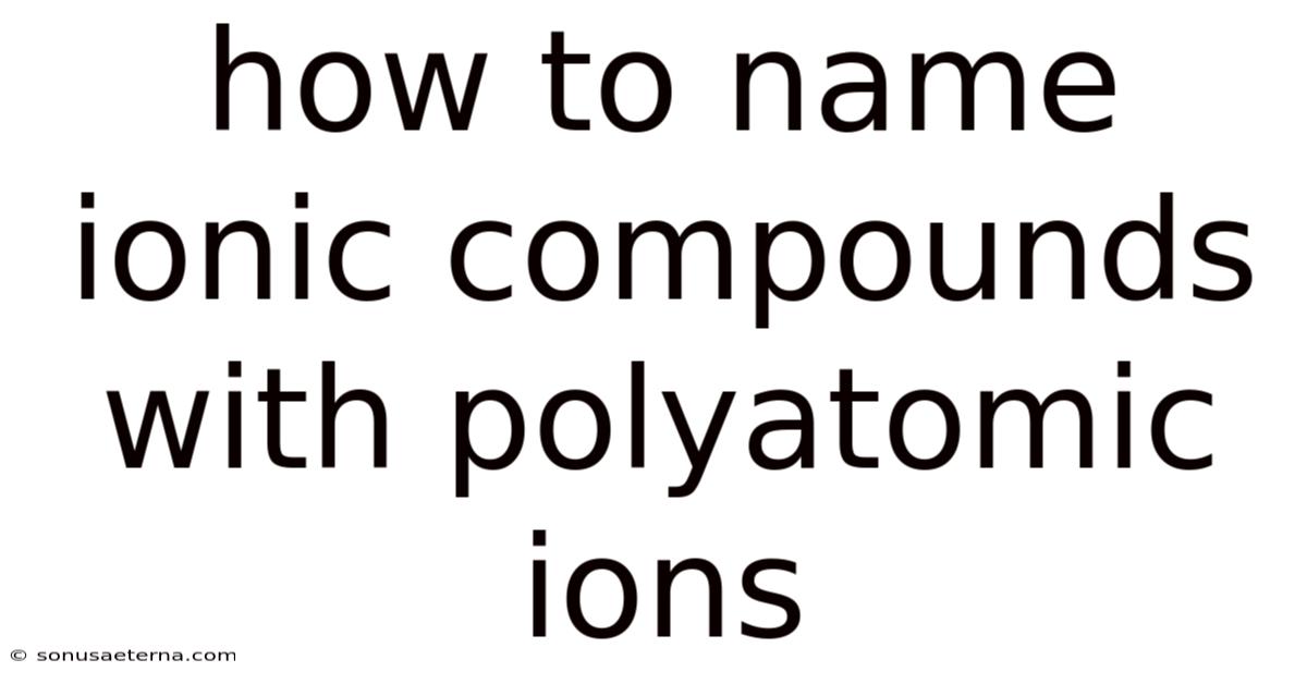 How To Name Ionic Compounds With Polyatomic Ions