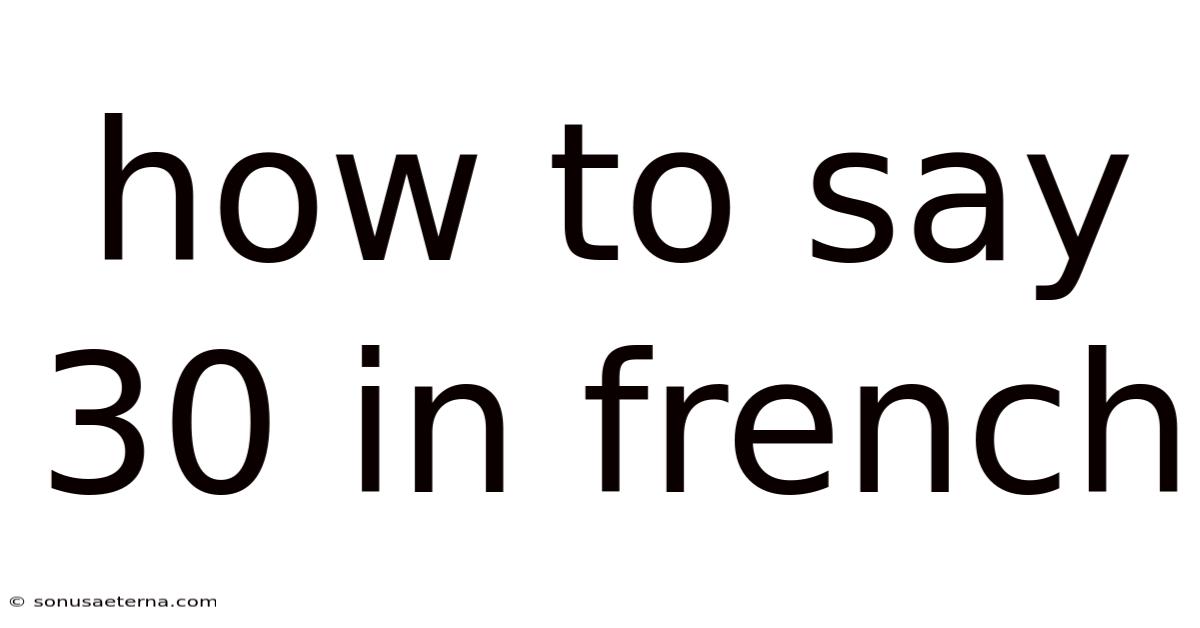 How To Say 30 In French