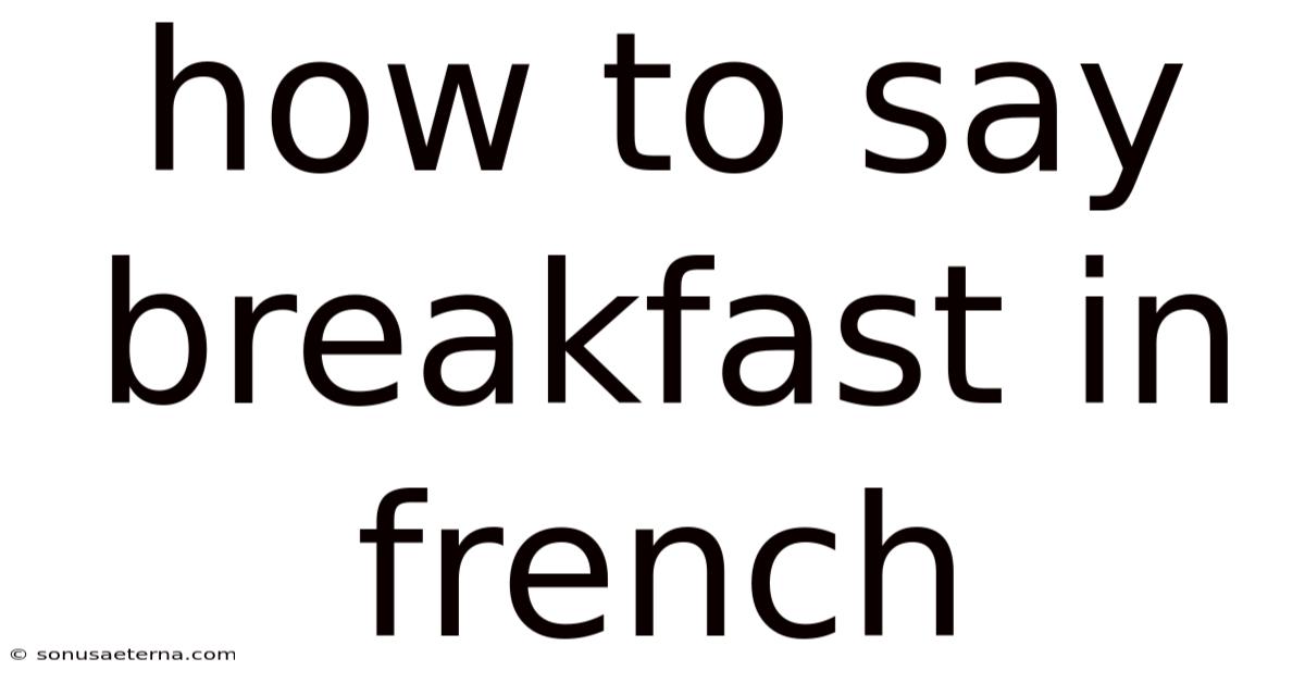 How To Say Breakfast In French