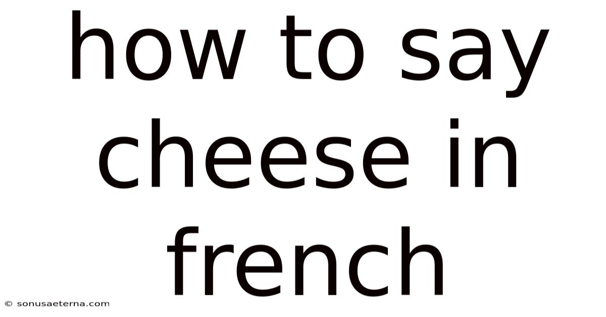 How To Say Cheese In French
